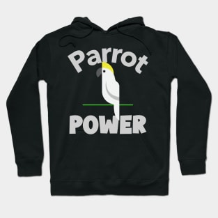 Parrot Power Cockatoo Bird, Love for birds, Inspirational Quote Hoodie